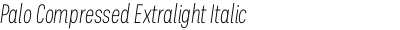 Palo Compressed Extralight Italic